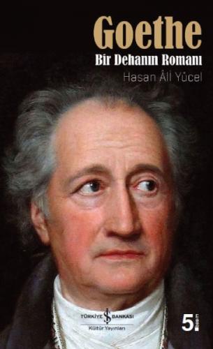 Goethe: Bir Dehanın Romanı - Hasan Ali Yücel - İş Bankası Kültür Yayın