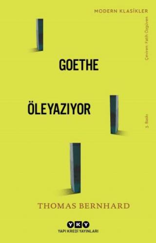 Goethe Öleyazıyor - Thomas Bernhard - Yapı Kredi Yayınları