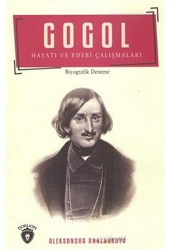 Gogol Hayatı ve Edebi Çalışmaları - Aleksandra Annenskaya - Dorlion Ya