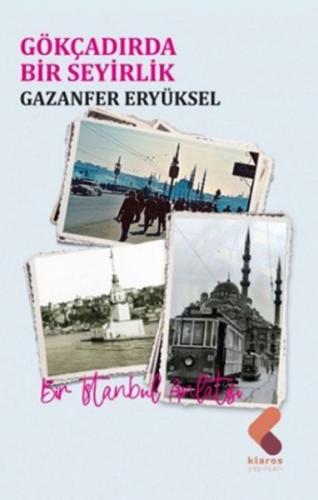 Gökçadırda Bir Seyirlik - Gazanfer Eryüksel - Klaros Yayınları