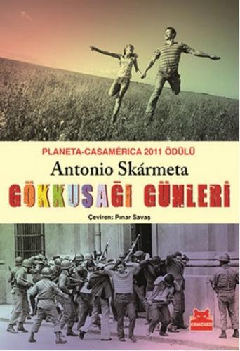 Gökkuşağı Günleri - Antonio Skarmeta - Kırmızı Kedi Yayınevi