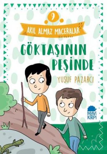 Göktaşının Peşinde - Akıl Almaz Maceralar 9 - Yusuf Pazarcı - Mavi Kir