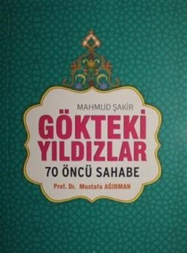 Gökteki Yıldızlar 70 Öncü Sahabe - Mahmud Şakir - Ravza Yayınları