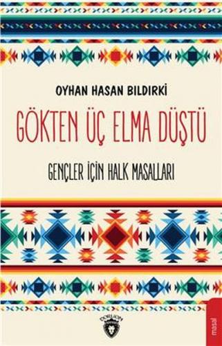 Gökten Üç Elma Düştü - Oyhan Hasan Bıldırki - Dorlion Yayınevi