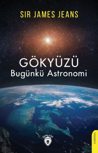 Gökyüzü Bugünkü Astronomi - Sir James Jeans - Dorlion Yayınları