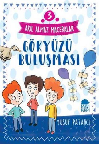 Gökyüzü Buluşması - Akıl Almaz Maceralar 3 - Yusuf Pazarcı - Mavi Kirp