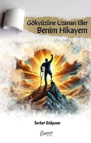 Gökyüzüne Uzanan Eller Benim Hikayem - Serhat Gökpınar - Cenevre Fikir