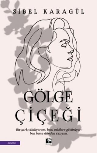 Gölge Çiçeği - Sibel Karagül - Çınaraltı Yayınları