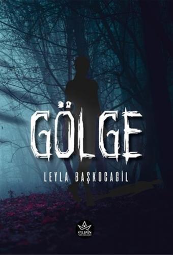 Gölge - Leyla Başkocagil - Elpis Yayınları