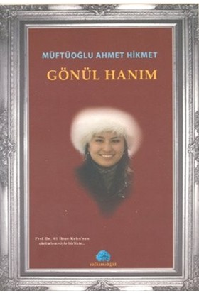 Gönül Hanım - Ahmet Hikmet Müftüoğlu - Salkımsöğüt Yayınları