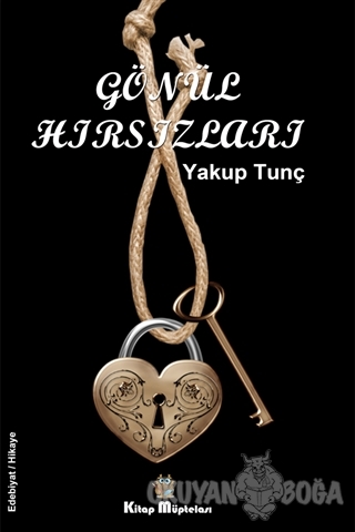 Gönül Hırsızları - Yakup Tunç - Kitap Müptelası Yayınları