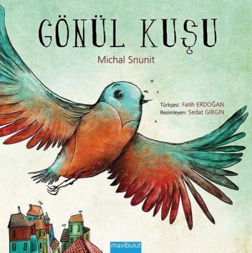 Gönül Kuşu (Ciltli) - Michal Snunit - Mavibulut Yayınları