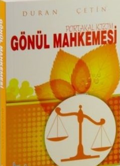 Gönül Mahkemesi Portakal Kızım - Duran Çetin - Beka Yayınları