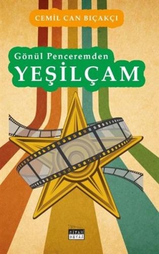 Gönül Penceremden Yeşilçam - Cemil Can Bıçakçı - Siyah Beyaz Yayınları