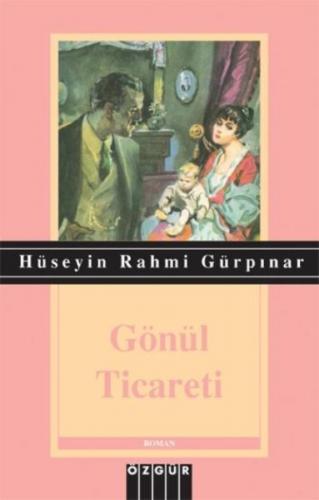 Gönül Ticareti - Hüseyin Rahmi Gürpınar - Özgür Yayınları