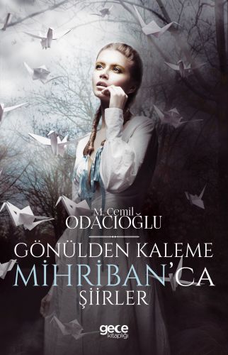 Gönülden Kaleme Mihriban'ca Şiirler - Mehmet Cemil Odacıoğlu - Gece Ki