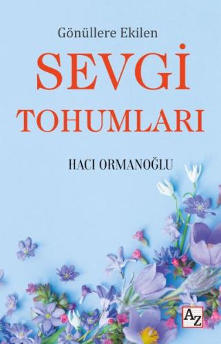 Gönüllere Ekilen Sevgi Tohumları - Hacı Ormanoğlu - Az Kitap