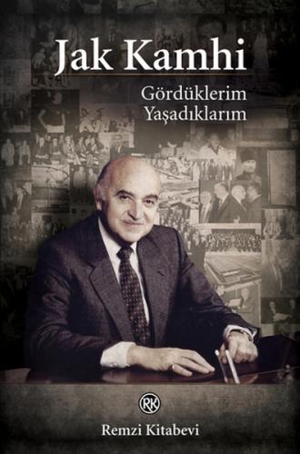 Gördüklerim Yaşadıklarım (Ciltli) - Jak V. Kamhi - Remzi Kitabevi