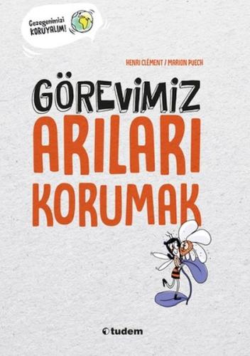 Görevimiz Arıları Korumak - Henri Clément - Tudem Yayınları