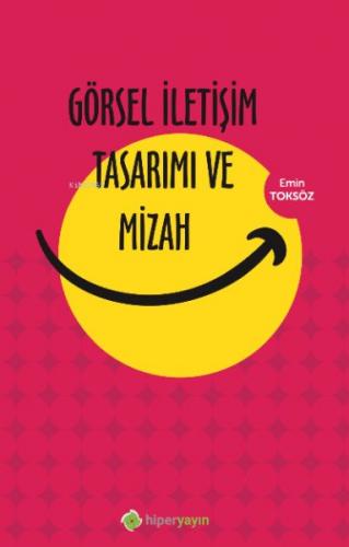 Görsel İletişim Tasarımı ve Mizah - Emin Toksöz - Hiperlink Yayınları