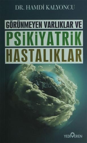 Görünmeyen Varlıklar ve Psikiyatrik Hastalıklar - Hamdi Kalyoncu - Yed