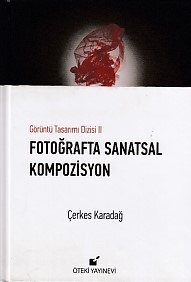 Fotoğrafta Sanatsal Kompozisyon (Ciltli) - Çerkes Karadağ - Öteki Yayı