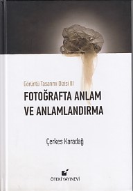 Fotoğrafta Anlam ve Anlamlandırma (Ciltli) - Çerkes Karadağ - Öteki Ya