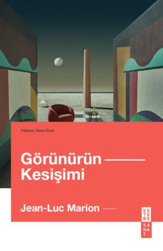 Görünürün Kesişimi - Jean-Luc Marion - Ketebe Yayınları