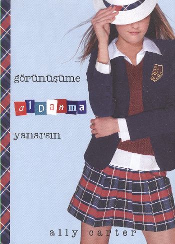 Görünüşüme Aldanma Yanarsın - Ally Carter - Tudem Yayınları