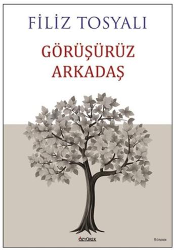 Görüşürüz Arkadaş - Filiz Tosyalı - Pozitif Yayınları