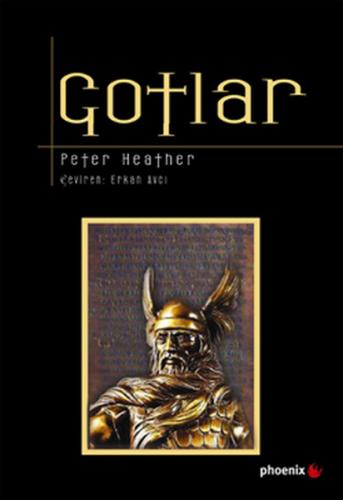 Gotlar - Peter Heather - Phoenix Yayınevi