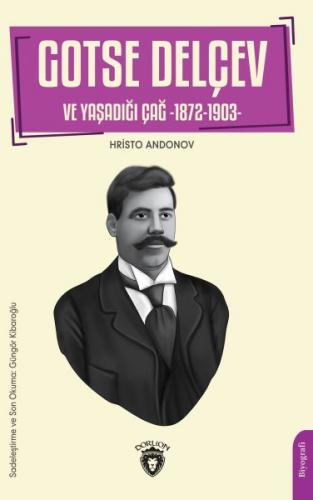 Gotse Delçev ve Yaşadığı Çağ - Hristo Andonov - Dorlion Yayınları