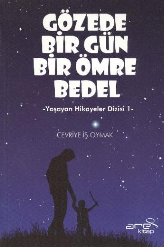 Gözede Bir Gün Bir Ömre Bedel - Cevriye İş Oymak - Ares Yayınları