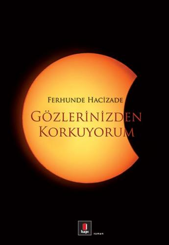 Gözlerinizden Korkuyorum - Ferhunde Hacizade - Kapı Yayınları