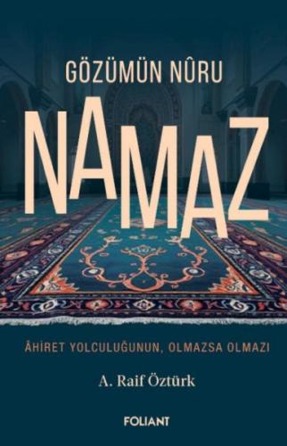 Gözümün Nûru Namaz - A. Raif Öztürk - Foliant Yayınları