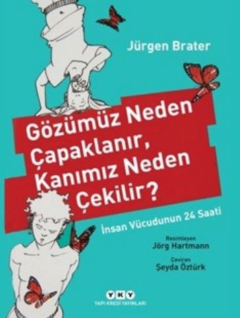 Gözümüz Neden Çapaklanır, Kanımız Neden Çekilir? - Jürgen Brater - Yap