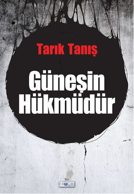 Güneşin Hükmüdür - Tarık Tanış - Favori Yayınları