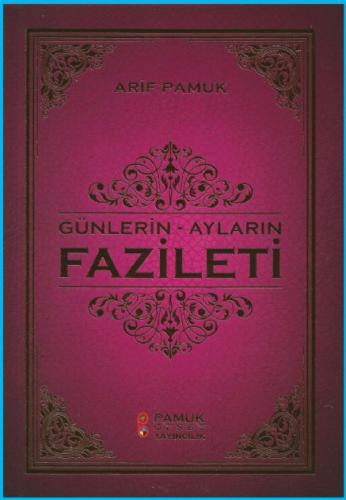 Günlerin - Ayların Fazileti (Üç Aylar 219) - Arif Pamuk - Pamuk Yayınc