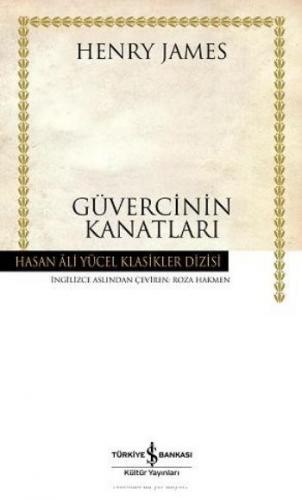 Güvercinin Kanatları (Ciltli) - Henry James - İş Bankası Kültür Yayınl