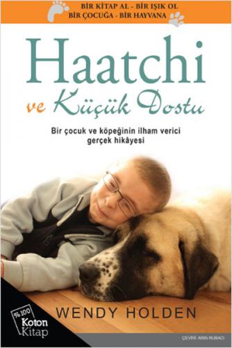 Haatchi ve Küçük Dostu - Wendy Holden - Koton Kitap