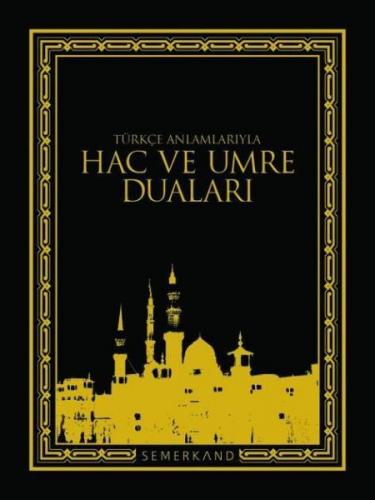 Türkçe Anlamlarıyla Hac ve Umre Duaları - Kolektif - Semerkand Yayınla