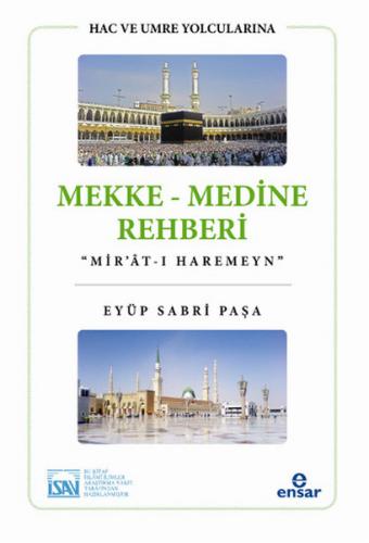 Hac ve Umre Yolcularına Mekke Medine Rehberi - Eyüp Sabri Paşa - Ensar