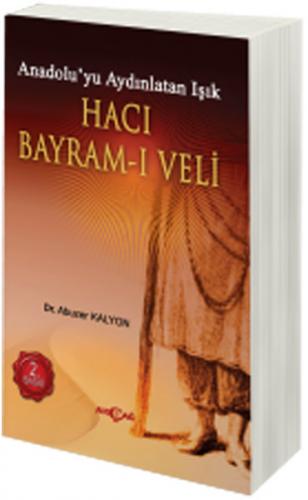 Hacı Bayram - ı Veli - Abuzer Kalyon - Akçağ Yayınları