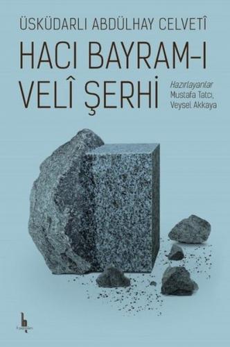 Hacı Bayram-ı Veli Şerhi - Üsküdarlı Abdülhay Celveti - H Yayınları