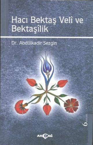 Hacı Bektaş Veli ve Bektaşilik - Abdülkadir Sezgin - Akçağ Yayınları