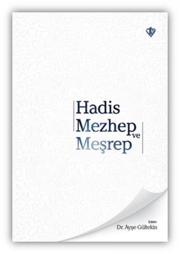 Hadis Mezhep ve Meşrep - Ayşe Gültekin - Türkiye Diyanet Vakfı Yayınla