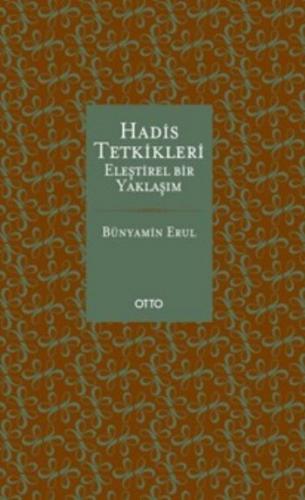 Hadis Tetkikleri: Eleştirel Bir Yaklaşım - Bünyamin Erul - Otto Yayınl