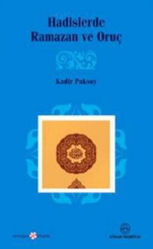 Hadislerde Ramazan ve Oruç - Kadir Paksoy - Ensar Neşriyat