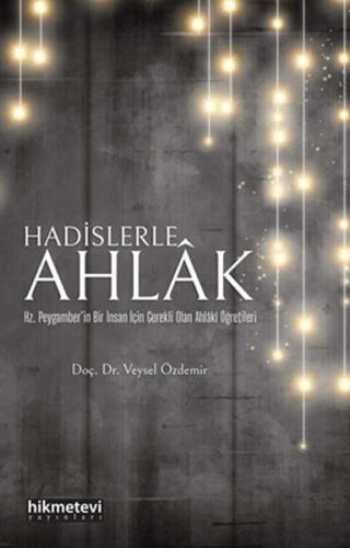 Hadislerle Ahlak - Veysel Özdemir - Hikmetevi Yayınları