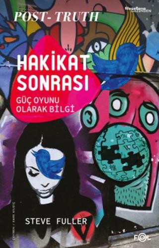 Hakikat Sonrası –Güç Oyunu Olarak Bilgi - Steve Fuller - Fol Kitap